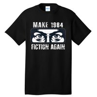 Make 1984 Fiction Again Big Brother is Watching you Tall T-Shirt