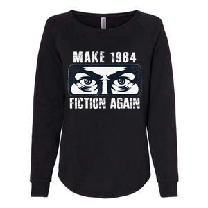 Make 1984 Fiction Again Big Brother is Watching you Womens California Wash Sweatshirt