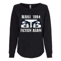 Make 1984 Fiction Again Big Brother is Watching you Womens California Wash Sweatshirt