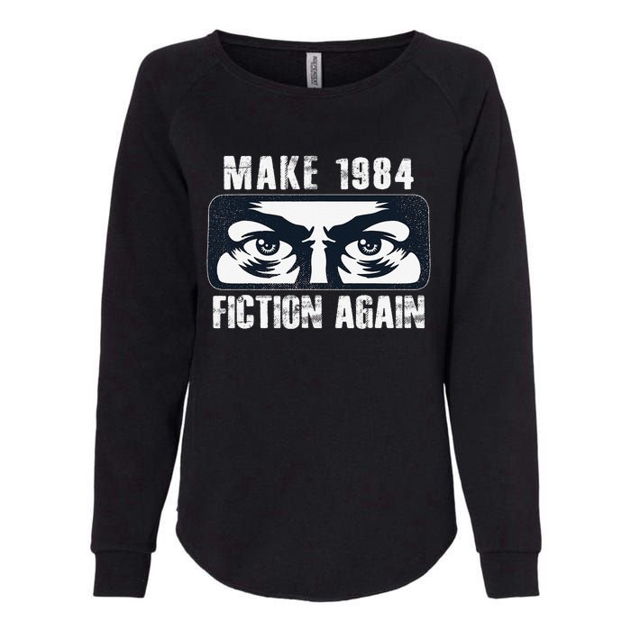 Make 1984 Fiction Again Big Brother is Watching you Womens California Wash Sweatshirt