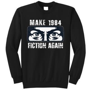 Make 1984 Fiction Again Big Brother is Watching you Tall Sweatshirt