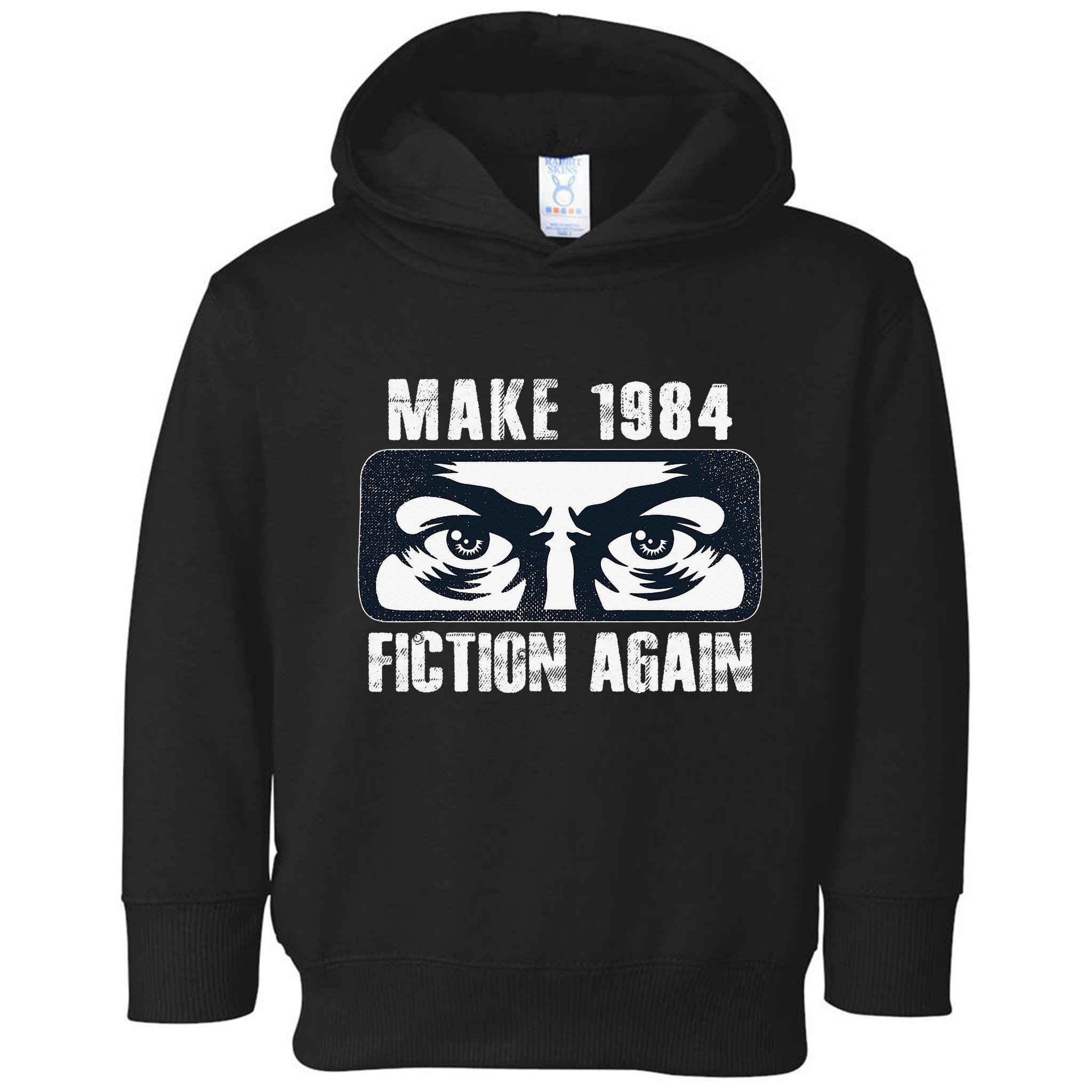 Make 1984 Fiction Again Big Brother is Watching you Toddler Hoodie