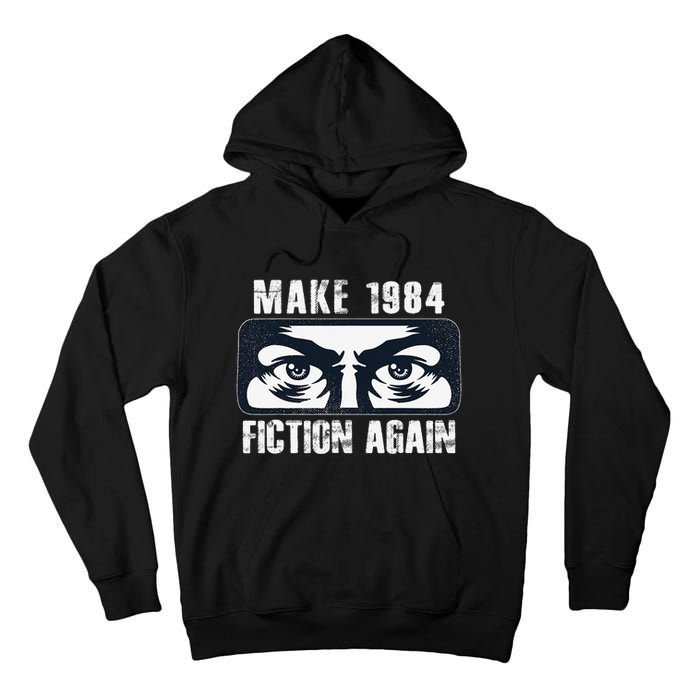 Make 1984 Fiction Again Big Brother is Watching you Tall Hoodie