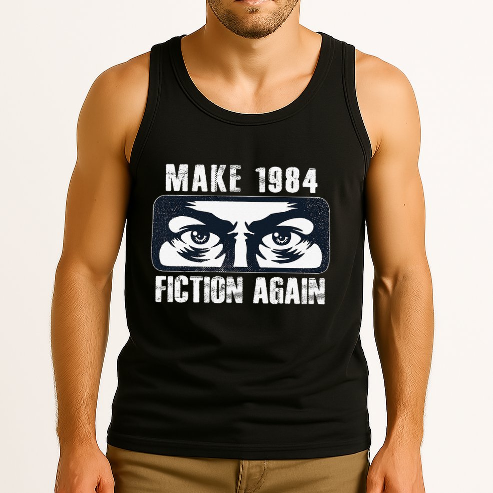 Make 1984 Fiction Again Big Brother is Watching you Tank Top