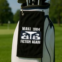 Make 1984 Fiction Again Big Brother is Watching you Golf Towel