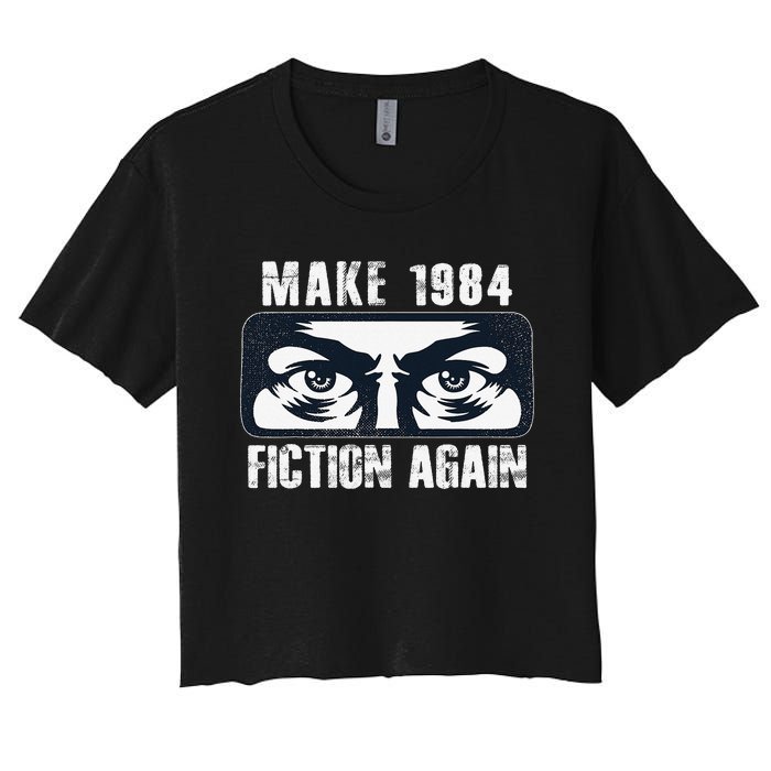 Make 1984 Fiction Again Big Brother is Watching you Women's Crop Top Tee