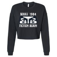 Make 1984 Fiction Again Big Brother is Watching you Cropped Pullover Crew