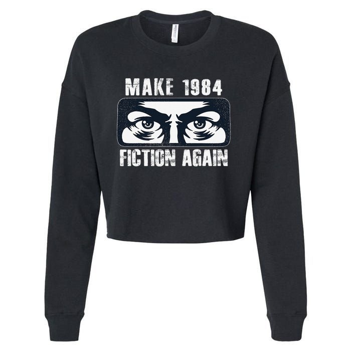 Make 1984 Fiction Again Big Brother is Watching you Cropped Pullover Crew