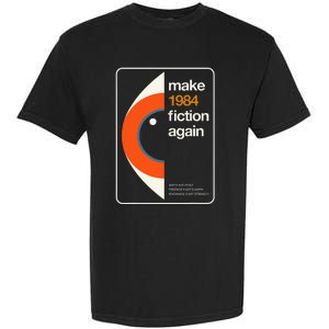 Make 1984 Fiction Again Freedom Garment-Dyed Heavyweight T-Shirt