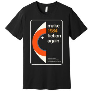 Make 1984 Fiction Again Freedom Premium T-Shirt