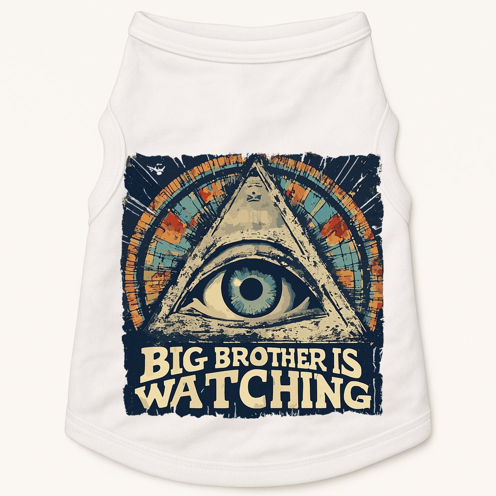 Make 1984 Fiction Again Big Brother Is Watching You Doggie Tank