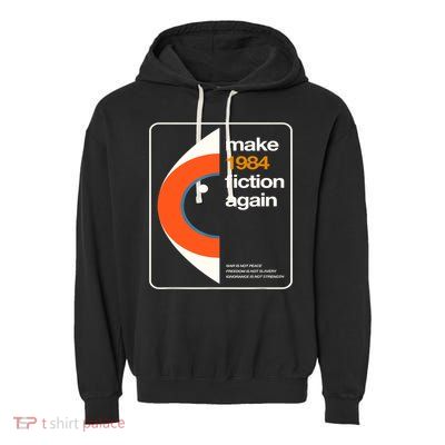 Make 1984 Fiction Again Garment-Dyed Fleece Hoodie