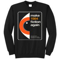 Make 1984 Fiction Again Sweatshirt