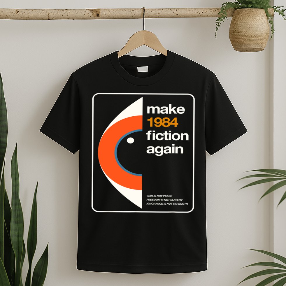 Make 1984 Fiction Again T-Shirt