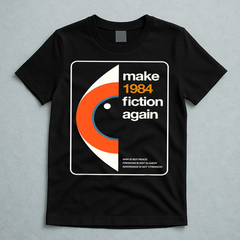 Make 1984 Fiction Again T-Shirt