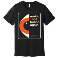 Make 1984 Fiction Again Premium T-Shirt