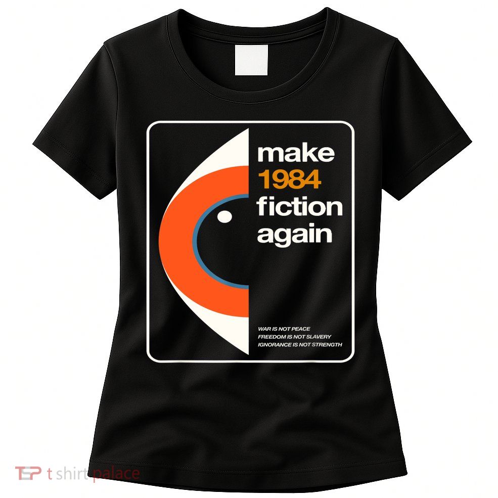 Make 1984 Fiction Again Women's T-Shirt