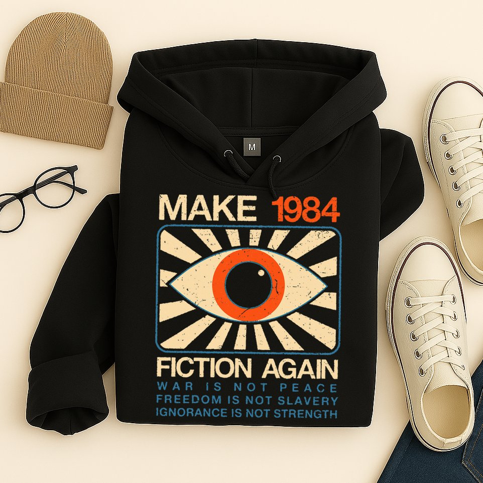 Make 1984 Fiction Again Dystopian Hoodie