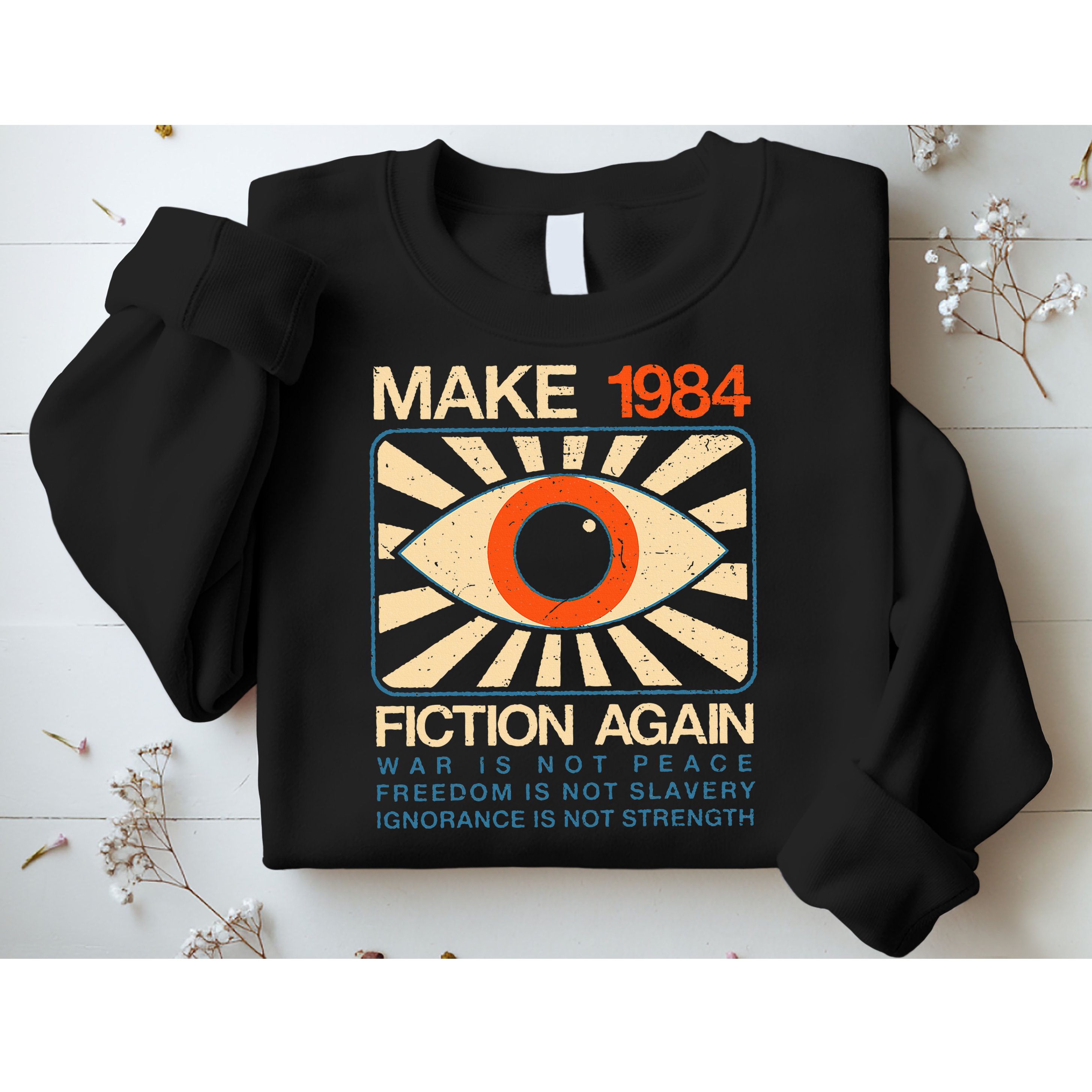 Make 1984 Fiction Again Dystopian Sweatshirt