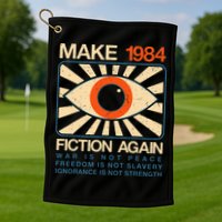 Make 1984 Fiction Again Dystopian Golf Towel