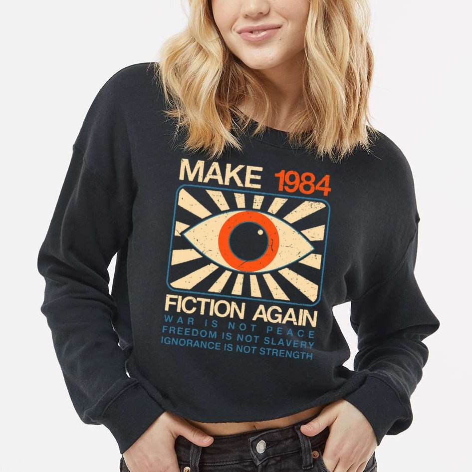 Make 1984 Fiction Again Dystopian Cropped Pullover Crew