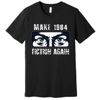 Make 1984 Fiction Again Premium T-Shirt