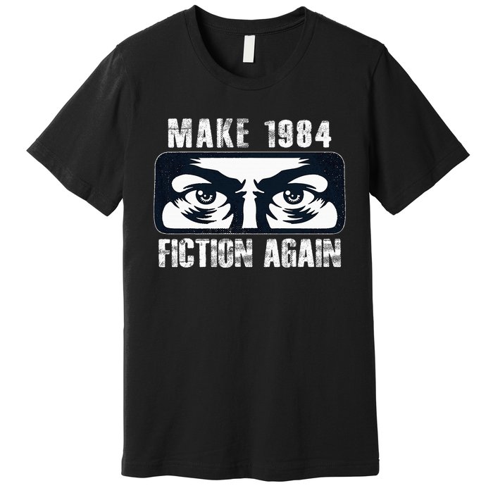 Make 1984 Fiction Again Premium T-Shirt