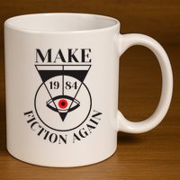 Make 1984 Fiction Again Anti Communism Freedom 11oz C Handle Ceramic Mug