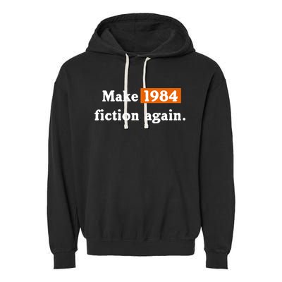 Make 1984 Fiction Again Garment-Dyed Fleece Hoodie