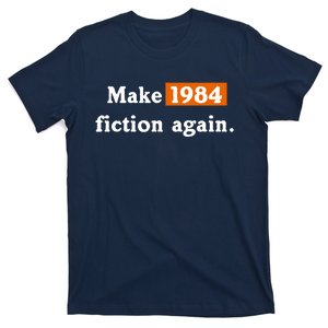 Make 1984 Fiction Again T-Shirt