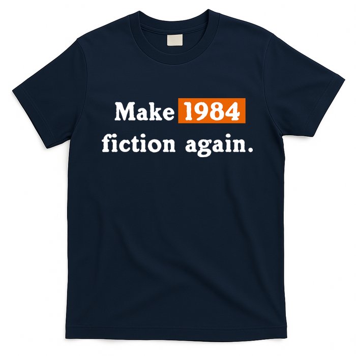 Make 1984 Fiction Again T-Shirt
