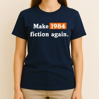 Make 1984 Fiction Again T-Shirt
