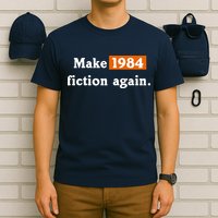 Make 1984 Fiction Again T-Shirt