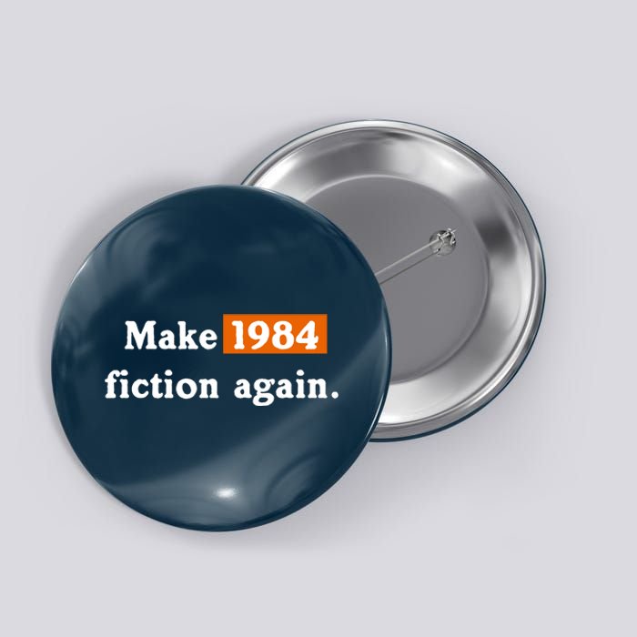 Make 1984 Fiction Again Button