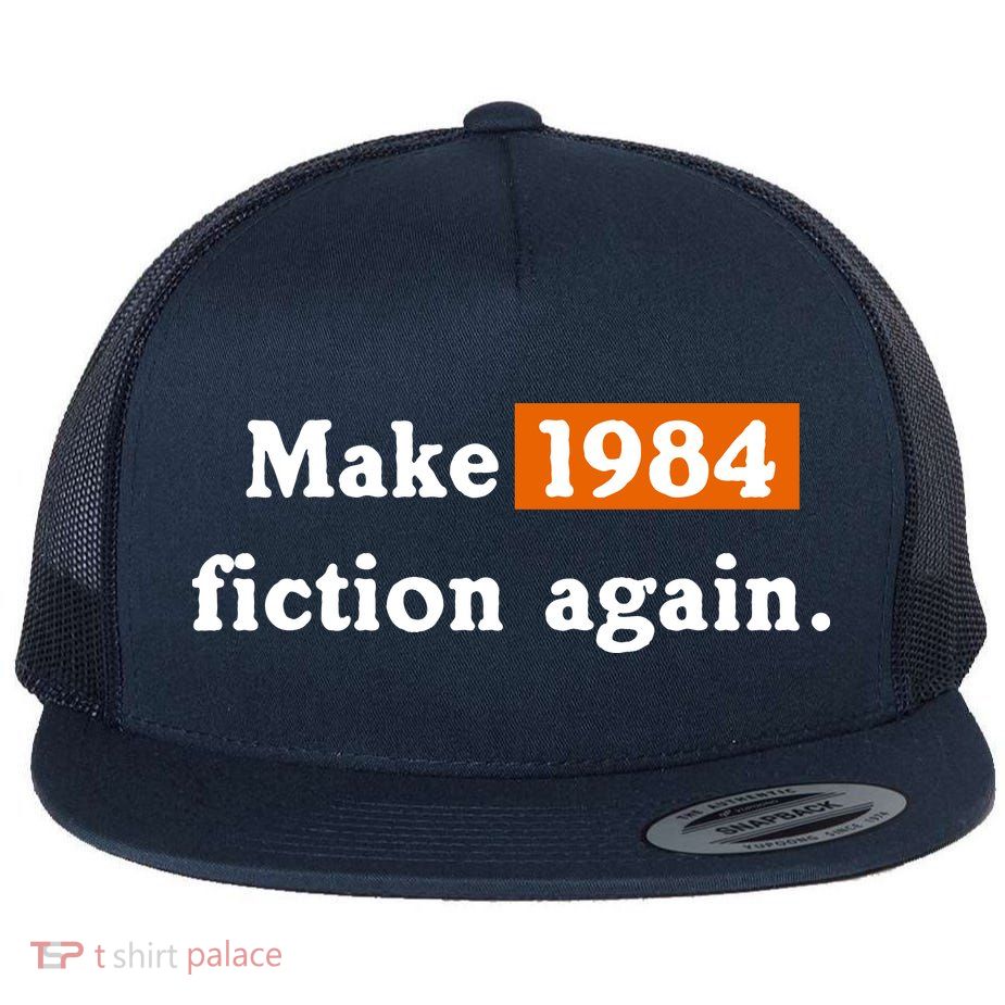 Make 1984 Fiction Again Flat Bill Trucker Hat