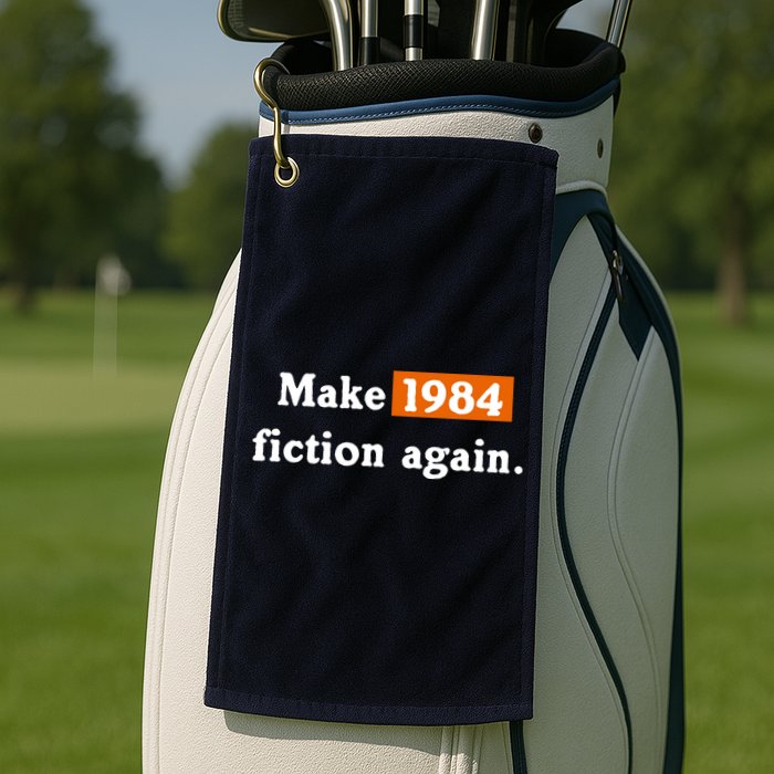 Make 1984 Fiction Again Golf Towel