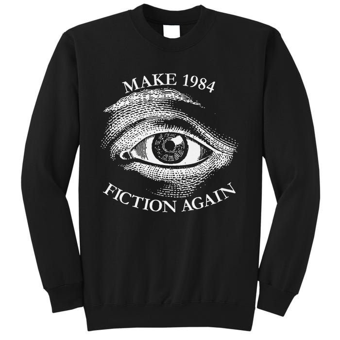 Make 1984 Fiction Again Libertarian Orwellian Orwell 1984 Sweatshirt