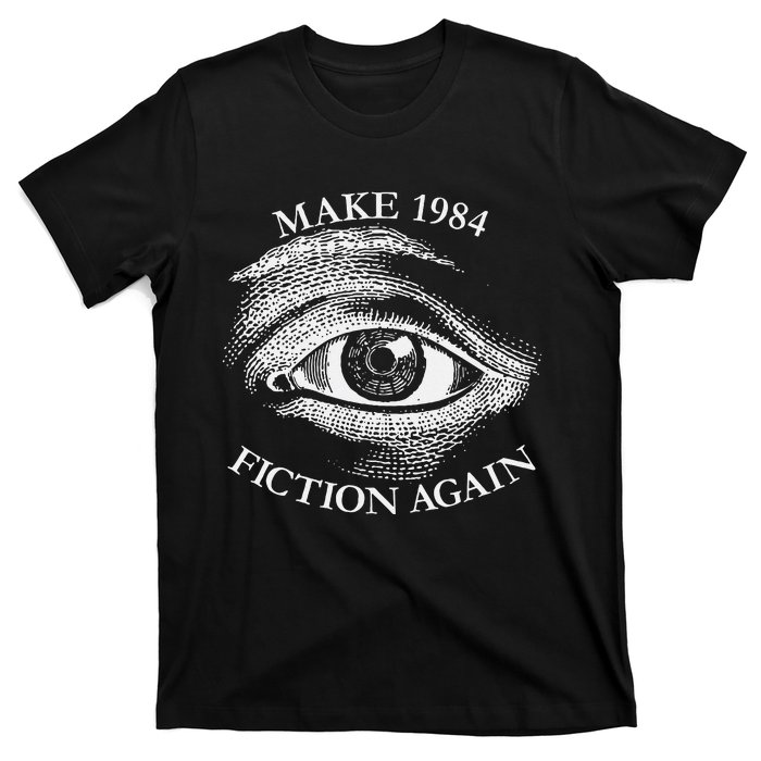 Make 1984 Fiction Again Libertarian Orwellian Orwell 1984 T-Shirt