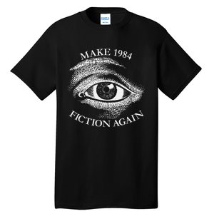 Make 1984 Fiction Again Libertarian Orwellian Orwell 1984 Tall T-Shirt