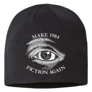 Make 1984 Fiction Again Libertarian Orwellian Orwell 1984 Sustainable Beanie