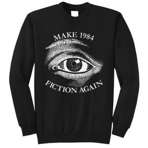 Make 1984 Fiction Again Libertarian Orwellian Orwell 1984 Tall Sweatshirt