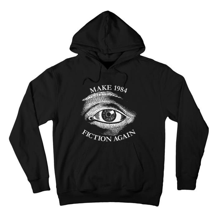 Make 1984 Fiction Again Libertarian Orwellian Orwell 1984 Tall Hoodie