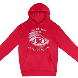 Make 1984 Fiction Again Libertarian Orwellian Orwell 1984 Premium Pullover Hoodie