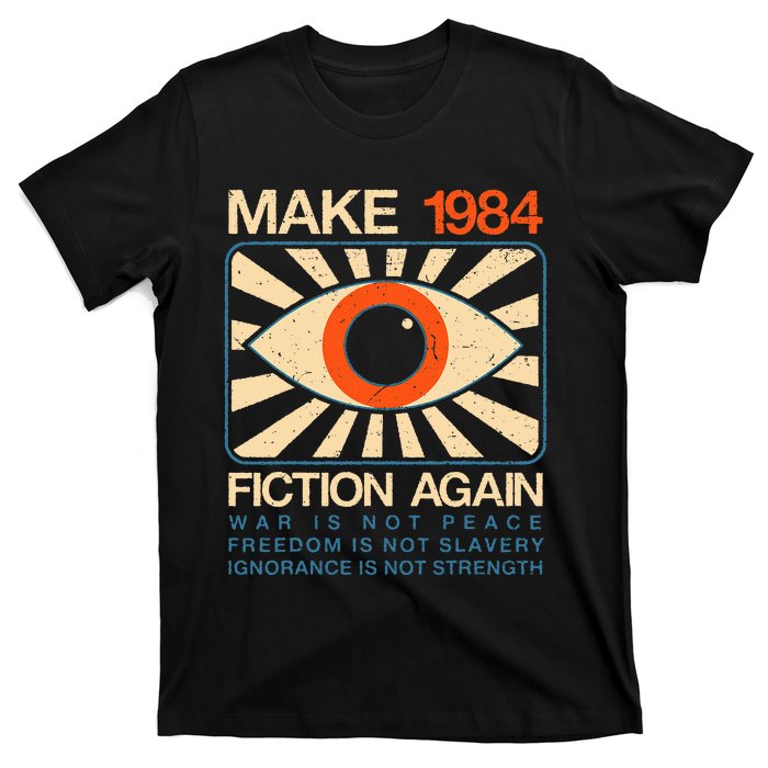 Make 1984 Fiction Again Dystopian T-Shirt