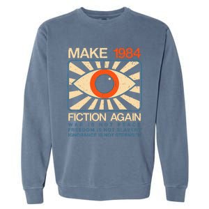 Make 1984 Fiction Again Dystopian Garment-Dyed Sweatshirt