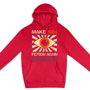 Make 1984 Fiction Again Dystopian Premium Pullover Hoodie