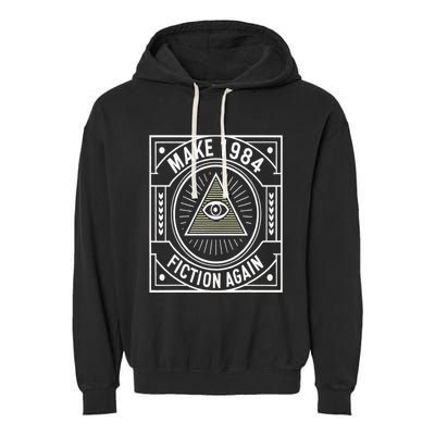 Make 1984 Fiction Again Allseeing Eye Dystopian Garment-Dyed Fleece Hoodie