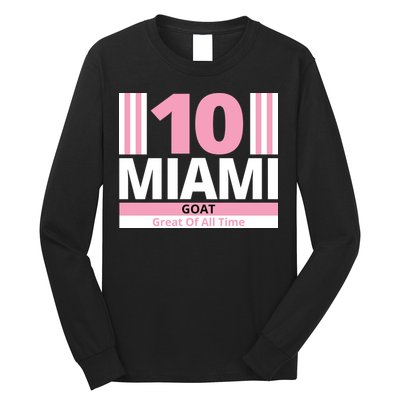 Miami 10 Goat Great Of All Time Long Sleeve Shirt