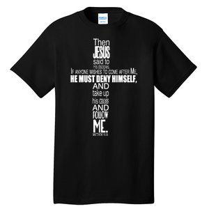 Matthew 16:24 Jesus Said Follow Me Cross Tall T-Shirt