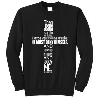 Matthew 16:24 Jesus Said Follow Me Cross Tall Sweatshirt
